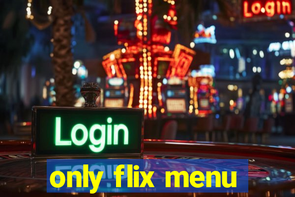 only flix menu